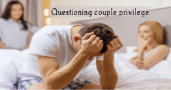 Couple privileQuestioning couple privilegege